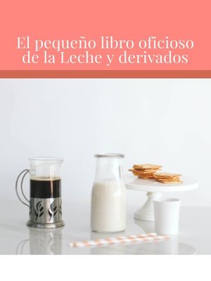 cover image of El pequeño libro oficioso de la Leche  y derivados
